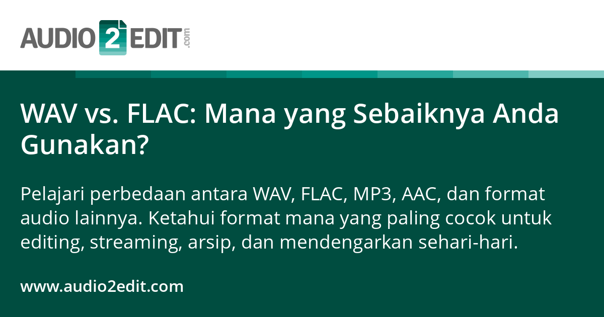WAV vs. FLAC: Mana yang Sebaiknya Anda Gunakan?